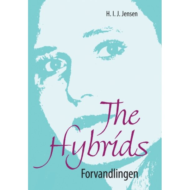 H. I. J. Jensen, The Hybrids - forvandlingen