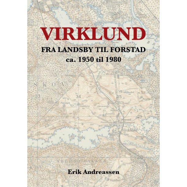 Erik Andreassen, Virklund - fra landsby til forstad ca. 1950 til 1980