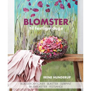 Irene Hunderup, Blomster til festlige dage