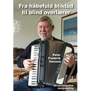 Peter Frederik Hansen, Fra hbefuld bliktud til blind overlrer 