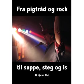 Bjarne Abel, Fra pigtrd og rock til suppe, steg og is