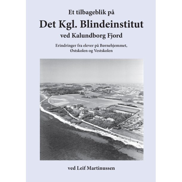 Leif Martinussen, Et tilbageblik p Det Kgl. Blindeinstitut ved Kalundborg Fjord