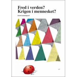Knud Gammelgaard, Fred i verden? Krigen i mennesket?